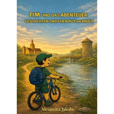 Tim und das Abenteuer, Taschenbuch von Alexandra Jakobs, Epubli, 978-3-565-36065-9