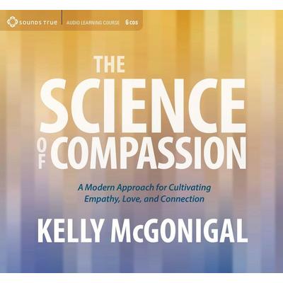 The Science of Compassion - Kelly McGonigal, CD, 9781622037797