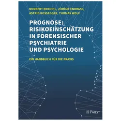 Prognose: Risikoeinschätzung in forensischer Psychiatrie und Psychologie, Fachbücher von Thomas Wolf, Jérôme Endrass, Norbert Nedopil, Astrid Rossegger