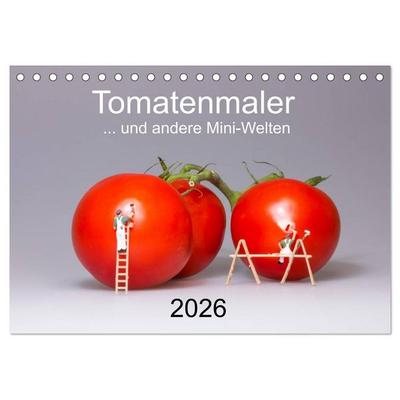 Tomatenmaler ... und andere Mini-Welten (Tischkalender 2026 DIN A5 quer), CALVENDO Monatskalender