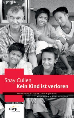 Shay Cullen - Kein Kind ist verloren: Mein Einsatz für soziale Gerechtigkeit und Kinderrechte auf den Philippinen - Preis vom 09.10.2026 07:28:09 h
