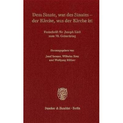 Dem Staate, was des Staates - der Kirche, was der Kirche ist., Gebundene Ausgabe von Josef Isensee,Wilhelm Rees,Wolfgang Rüfner, Duncker & Humblot,