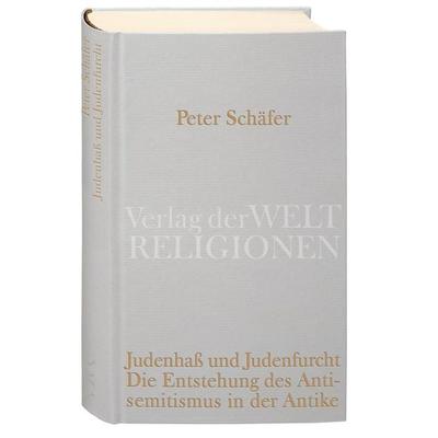 Judenhaß und Judenfurcht, Gebundene Ausgabe von Peter Schäfer, Verlag der Weltreligionen, 978-3-458-71028-8