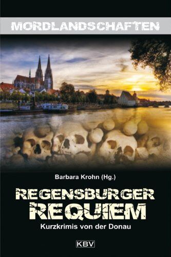 Barbara Krohn - Regensburger Requiem: Kurzkrimis von der Donau - Preis vom 13.10.2026 19:28:25 h