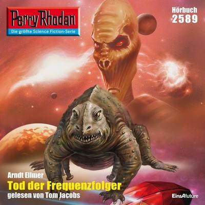 Perry Rhodan 2589: Tod der Frequenzfolger - Arndt Ellmer, Audio, 4056198006979