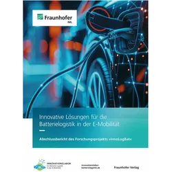 Batterielogistik in der E-Mobilitt, Fachbücher von Bogdan Franczyk, Arkadius Schier, Wolfgang Schade, Pia Schreynemackers, Max Plotnikov, Leon Siebel-Achenbach, Jan-Philipp Jarmer, Franz Mäge, Björn Krämer, Florian Karlstedt, Christian Kürpick, Christoph Schrade, Oliver Domnick, Gerd Kuhlmann, Charlotte Joachimsthaler, Leonard Kropkowski, Nico Anderten, Maurice Grammel, Marc Julian Brandt