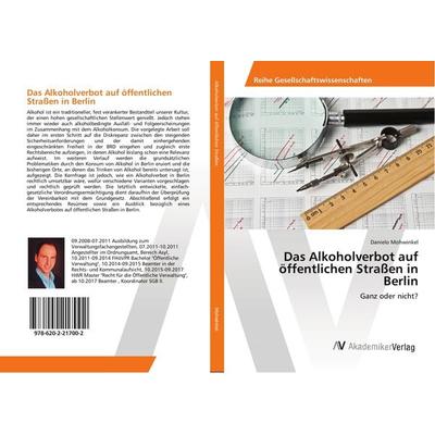 Das Alkoholverbot auf öffentlichen Straßen in Berlin, Taschenbuch von Danielo Mohwinkel, AV Akademikerverlag, 978-620-2-21700-2