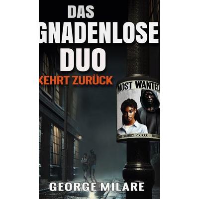 DAS GNADENLOSE DUO KEHRT ZURÜCK, Gebundene Ausgabe von George Milare, BoD – Books on Demand, 978-3-7693-2478-5