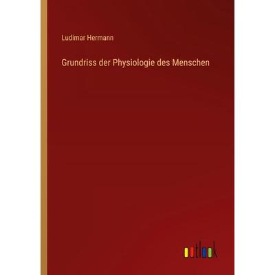 Grundriss der Physiologie des Menschen, Taschenbuch von Ludimar Hermann, Outlook, 978-3-368-53089-1