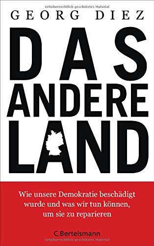 Georg Diez - Das andere Land: Wie unsere Demokratie beschädigt wurde und was wir tun können, um sie zu reparieren - Preis vom 09.10.2026 07:28:09 h