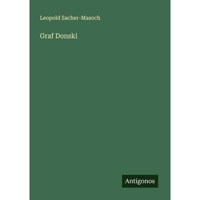 Graf Donski, Taschenbuch von Leopold Sacher-Masoch, Antigonos Verlag, 978-3-386-38168-0