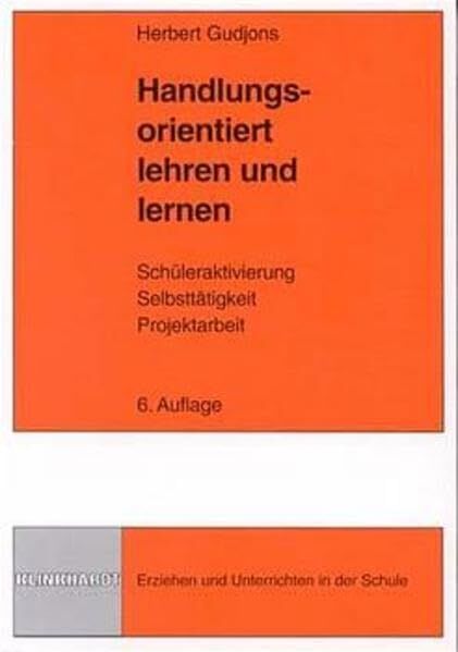 Herbert Gudjons - Handlungsorientiert lehren und lernen: Schüleraktivierung - Selbsttätigkeit - Projektarbeit (Erziehen und Unterrichten in der Schule) - Preis vom 07.10.2026 11:45:10 h
