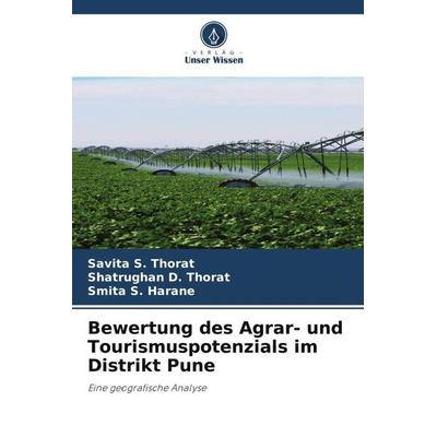 Bewertung des Agrar- und Tourismuspotenzials im Distrikt Pune, Taschenbuch von Savita S. Thorat,Shatrughan D. Thorat,Smita S. Harane, Verlag Unser