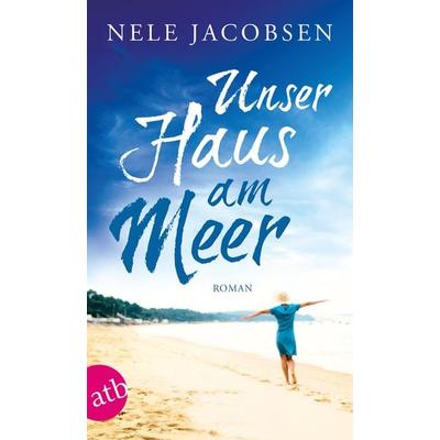 Unser Haus am Meer, Taschenbuch von Nele Jacobsen, Aufbau TB, 978-3-7466-3164-6
