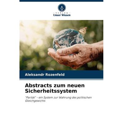 Abstracts zum neuen Sicherheitssystem, Taschenbuch von Aleksandr Rozenfeld, Verlag Unser Wissen, 978-620-8-29052-8