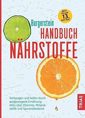 Burgerstein, Uli P. - Handbuch Nährstoffe: Vorbeugen und heilen durch ausgewogene Ernährung: Alles über Vitamine, Mineralstoffe und Spurenelemente - Preis vom 30.09.2026 09:01:18 h
