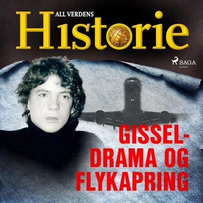Gisseldrama og flykapring - All Verdens Historie, Audio, 9788726402629