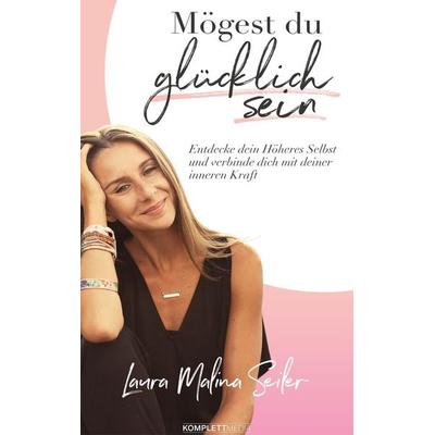 Mögest Du glücklich sein, Gebundene Ausgabe von Laura Malina Seiler, Komplett-Media