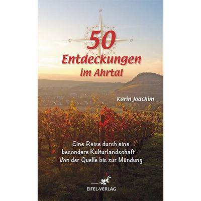 50 Entdeckungen im Ahrtal, Taschenbuch von Karin Joachim, Gaasterland Verlag, 978-3-943123-38-8