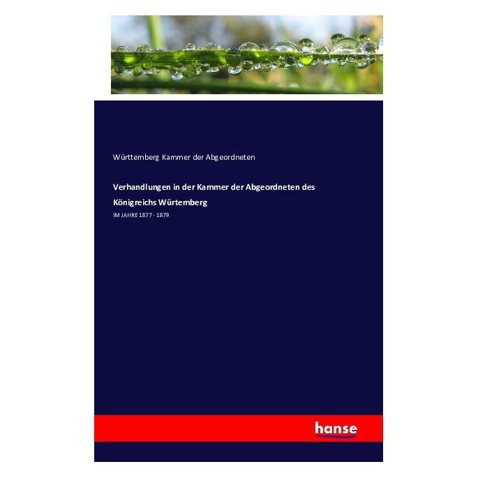 Hansebooks Verhandlungen in der Kammer der Abgeordneten des Königreichs Würtemberg (Deutsch, Softcover, Württemberg Kammer der Abgeordneten) (55805594)