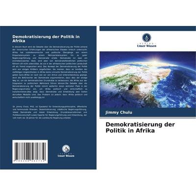 Demokratisierung der Politik in Afrika, Taschenbuch von Jimmy Chulu, Verlag Unser Wissen, 978-620-8-56173-4