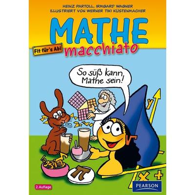 Mathe macchiato, Taschenbuch von Werner Tiki Küstenmacher,Heinz Partoll,Irmgard Wagner, Pearson Studium ein Imprint von Pearson Benelux B.V.,