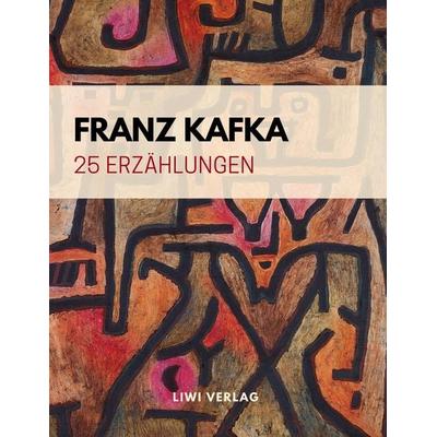 25 Erzählungen, Taschenbuch von Franz Kafka, Liwi Literatur- Und Wissenschaftsverlag, 978-3-96542-053-3