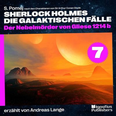 Der Nebelmörder von Gliese 1214 b (Sherlock Holmes - Die galaktischen Fälle, Folge 7) - Arthur Conan Doyle,S. Pomej, Audio, 9783991674252