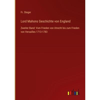 Lord Mahons Geschichte von England, Gebundene Ausgabe von Fr. Steger, Outlook, 978-3-368-60689-3