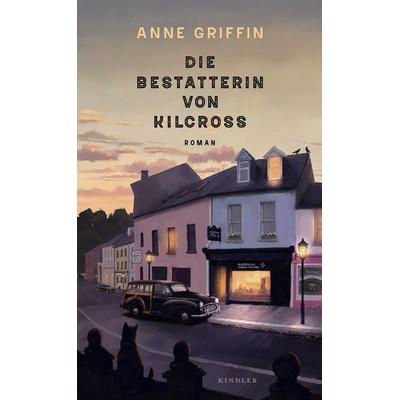 Die Bestatterin von Kilcross, Gebundene Ausgabe von Anne Griffin, Rowohlt Kindler