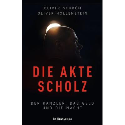 Die Akte Scholz, Taschenbuch von Oliver Schröm,Oliver Hollenstein, Ch. Links Verlag, 978-3-96289-177-0