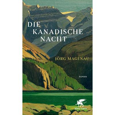 Die kanadische Nacht, Gebundene Ausgabe von Jörg Magenau, Klett Cotta, 978-3-608-98403-3