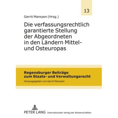 Die verfassungsrechtlich garantierte Stellung der Abgeordneten in den Ländern Mittel- und Osteuropas, Gebundene Ausgabe von , Peter Lang GmbH,