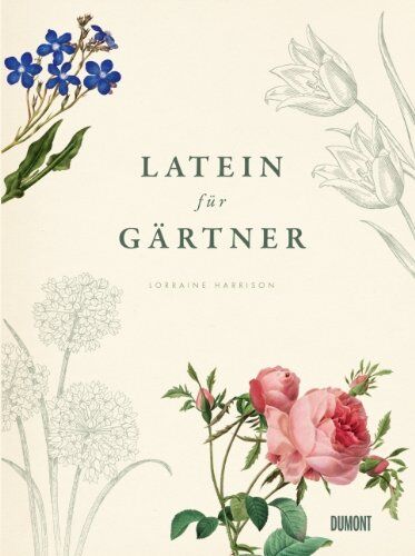 Lorraine Harrison - Latein für Gärtner: Über 3.000 botanische Begriffe erklärt und erforscht - Preis vom 19.10.2026 19:33:35 h