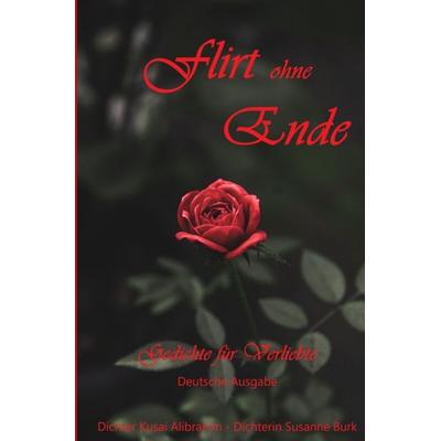 Flirt ohne Ende, Taschenbuch von Dichter Kusai Alibrahim,Dichterin Susanne Burk, Epubli, 978-3-7584-9661-5