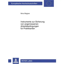 Instrumente zur Sicherung von angemessenen Arbeitsbedingungen für Praktikanten, Fachbücher von Nina Wagner