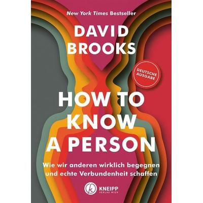 How to know a person, Gebundene Ausgabe von David Brooks, Kneipp Verlag in Verlagsgruppe Styria GmbH & Co. KG, 978-3-7088-0865-9