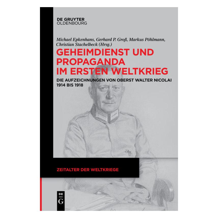 De Gruyter Geheimdienst und Propaganda im Ersten Weltkrieg (Deutsch, Christian Stachelbeck, Gerhard P. Gross, Markus Pöhlmann, Michael Epkenhans, 2018) (8556766)