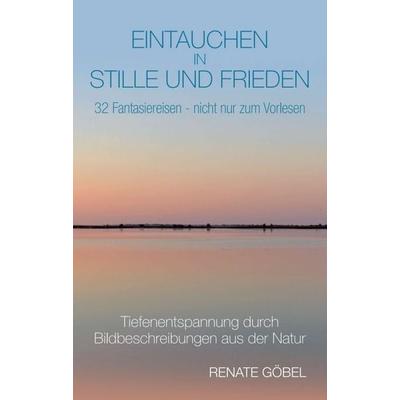 Eintauchen in Stille und Frieden, Taschenbuch von Renate Göbel, Tredition