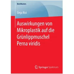 Auswirkungen von Mikroplastik auf die Grünlippmuschel Perna viridis, Fachbücher von Sinja Rist