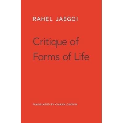 Critique of Forms of Life, Gebundene Ausgabe von Rahel Jaeggi, University Presses, 978-0-674-73775-4