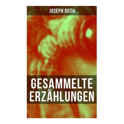 Gesammelte Erzählungen von Joseph Roth, Taschenbuch von Joseph Roth, Musaicum Books, 978-80-272-5356-2