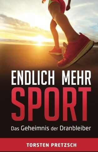 Torsten Pretzsch - Endlich mehr Sport: Das Geheimnis der Dranbleiber - Preis vom 09.10.2026 07:28:09 h