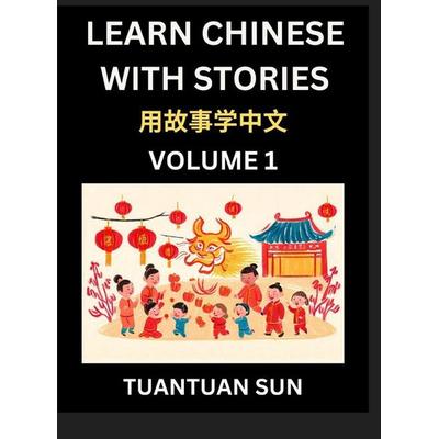 Learn Chinese with Stories (Part 1)- Self-learn Reading Captivating Chengyu Short Tales Folklores from China's Ancient History and Culture, A Mandarin