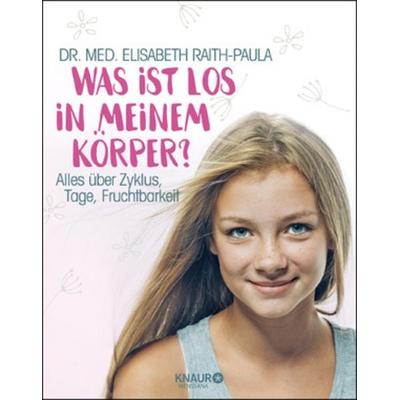 Was ist los in meinem Körper?, Taschenbuch von Elisabeth Raith-Paula, Knaur MensSana, 978-3-426-65854-3