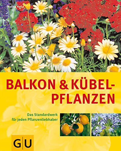 Halina Heitz - Balkon- und Kübelpflanzen: Das Standardwerk für jeden Pflanzenliebhaber - Preis vom 09.10.2026 07:28:09 h