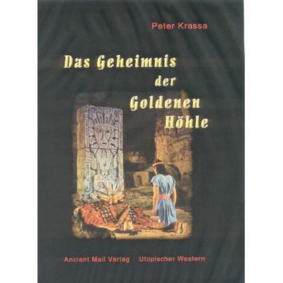 Das Geheimnis der Goldenen Höhle, Taschenbuch von Peter Krassa, Ancient Mail, 978-3-935910-10-1