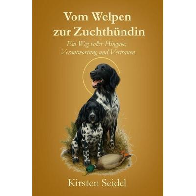 Vom Welpen zur Zuchthündin, Taschenbuch von Kirsten Seidel, Laine Educational Media LLC