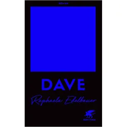 Dave, Belletristik von Raphaela Edelbauer