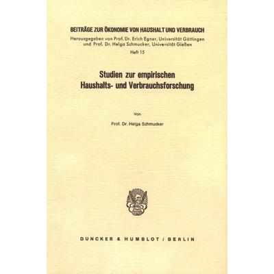 Studien zur empirischen Haushalts- und Verbrauchsforschung., Taschenbuch von Helga Schmucker, Duncker & Humblot, 978-3-428-04657-7
